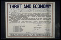 Text: Thrift and Economy - The Council of National Defense and the Advisory Commission to the Council, believe that a concerted effort for economy by the people of the Nation will not only go far toward paying America&#39;s expenses in the war, but will also reduce consumption of raw and manufactured materials essential to the conduct of the war. - The Council urges all to refrain from unnecessary expenditure of every kind, and to bear constantly in mind that only one thing is now of real importance, and that is winning the war. - The Nation&#39;s resources in manpower, money, transportation, foodstuffs, raw materials, and fuel, have already been subjected to heavy strain, and it is the clear duty of every citizen to guard against increasing this strain by a single wasteful act. - It is most creditable for everyone--man and woman, boy and girl--to be economical in dress, food, and manner of living. Every evidence of helpful self-denial on the part of all in a time like this is most commendable. - This war is 