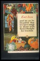 Text: Eat less, and let us be thankful that we have enough to share with those who fight for freedom - United States Food Administration
