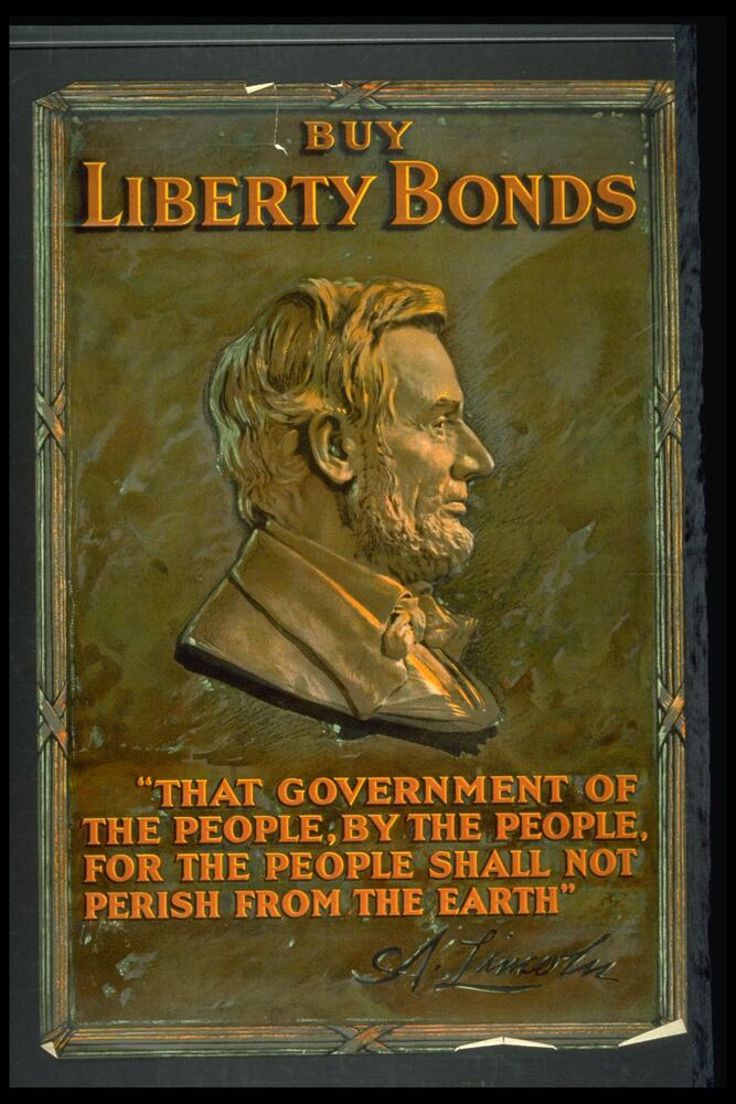 Text: Buy Liberty Bonds - &quot;That Government of the People, By the People, For the People Shall Not Perish From the Earth&quot; - A. Lincoln