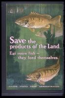 Text: Save the products of the land - Eat more fish - they feed themselves. United States Food Administration