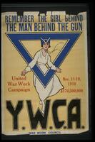 Text: Remember the Girl Behind the Man Behind the Gun - United War Work Campaign - Nove. 11-18, 1918 $170,500,000 - Y.W.C.A. - War Work Council