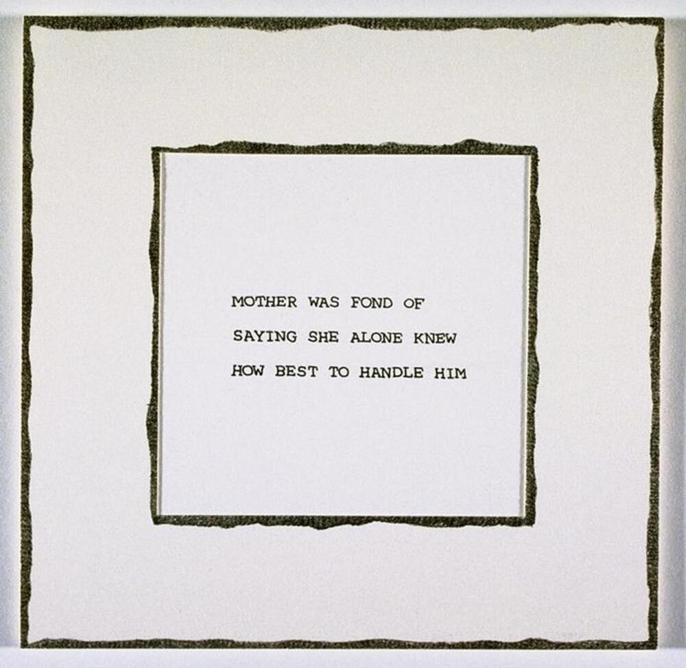 This print shows a block of text reads, "MOTHER WAS FOND OF SAYING SHE ALONE KNEW HOW BEST TO HANDLE HIM," on white paper in a square mat.