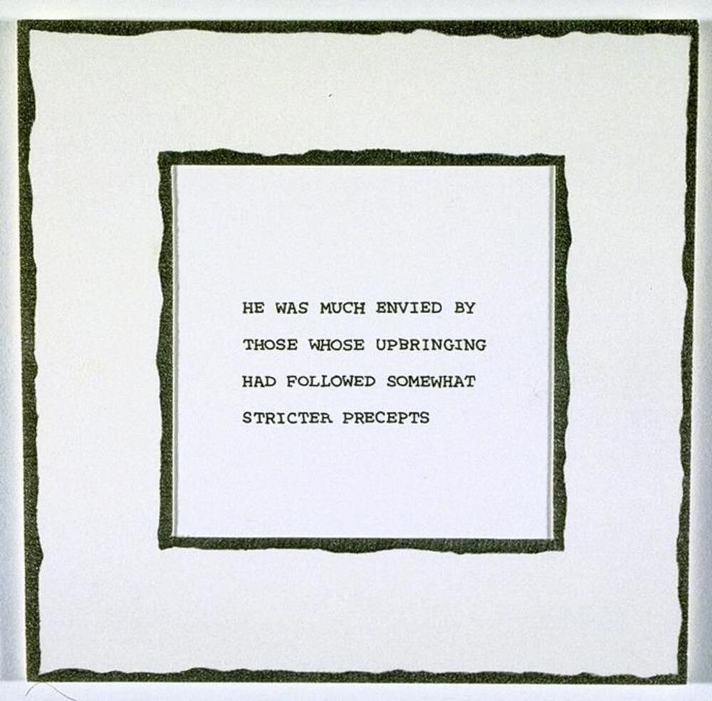 This print shows a block of text that reads, "HE WAS MUCH ENVIED BY THOSE WHOSE UPBRINGING HAD FOLLOWED SOMEWHAT STRICTER PRECEPTS," centered on white paper within a square mat.