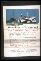Text: Shoot Ships to Germany and help AMERICA WIN--Schwab - At this Shipyard are being built ships to carry to our men &quot;Over There&quot;--Food, Clothing, and the Munitions of War. Without these ships our men will not have an equal chance to fight. The building of ships is more than a construction job--it is our chance to win the war. He who gives to his work the best that is in him does his bit as truly as the man who fights. Delays mean danger. Are you doing your bit? Are you giving the best that is in you to help your son, brother, or pal who is &quot;OVER THERE&quot;? - United States Shipping Board, Emergency Fleet Corporation - Issued by Publications Section, Emergency Fleet Corporation, Philadelphia