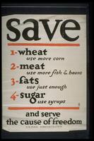 Text: SAVE - 1-wheat, use more corn 2-meat, use more fish &amp; beans 3- fats, use just enough 4-sugar, use syrups - and serve the cause of freedom - U.S. FOOD ADMINISTRATION