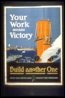 Text: Your Work means Victory - Build another One - United States Shipping Board, Emergency Fleet Corporation