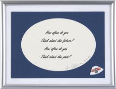 The phrase "How often do you Think about the future? How often do you Think about the past?" is digitally printed on paper and signed by artist then placed in a mass produced frame with a ladybug sticker in the lower right corner. 