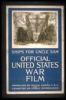 Text: Ships for Uncle Same - Official United States War Film - Produced by Signal Coprs. U.S.A. and Committee on Public Information